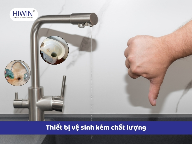 Rất nhiều khách hàng mua phải thiết bị vệ sinh kém chất lượng