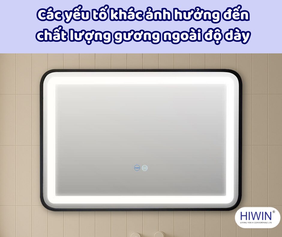 Các yếu tố khác ảnh hưởng đến chất lượng gương ngoài độ dày