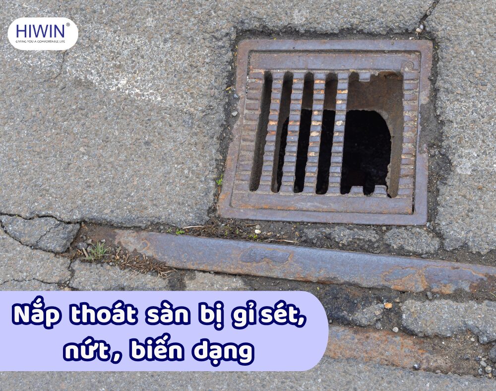 Nắp thoát sàn bị gỉ sét, nứt, biến dạng sau thời gian dài