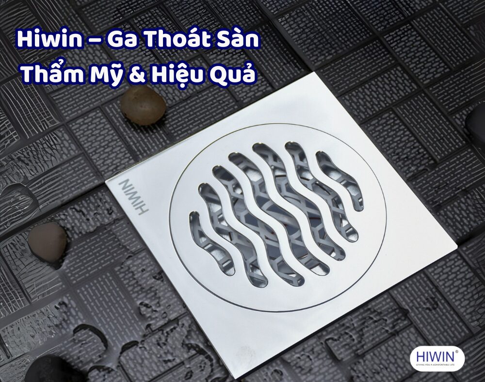 Vì sao ga thoát sàn Hiwin được tin dùng?