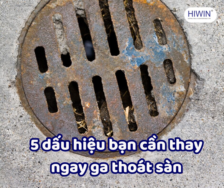 5 dấu hiệu bạn cần thay ngay ga thoát sàn 