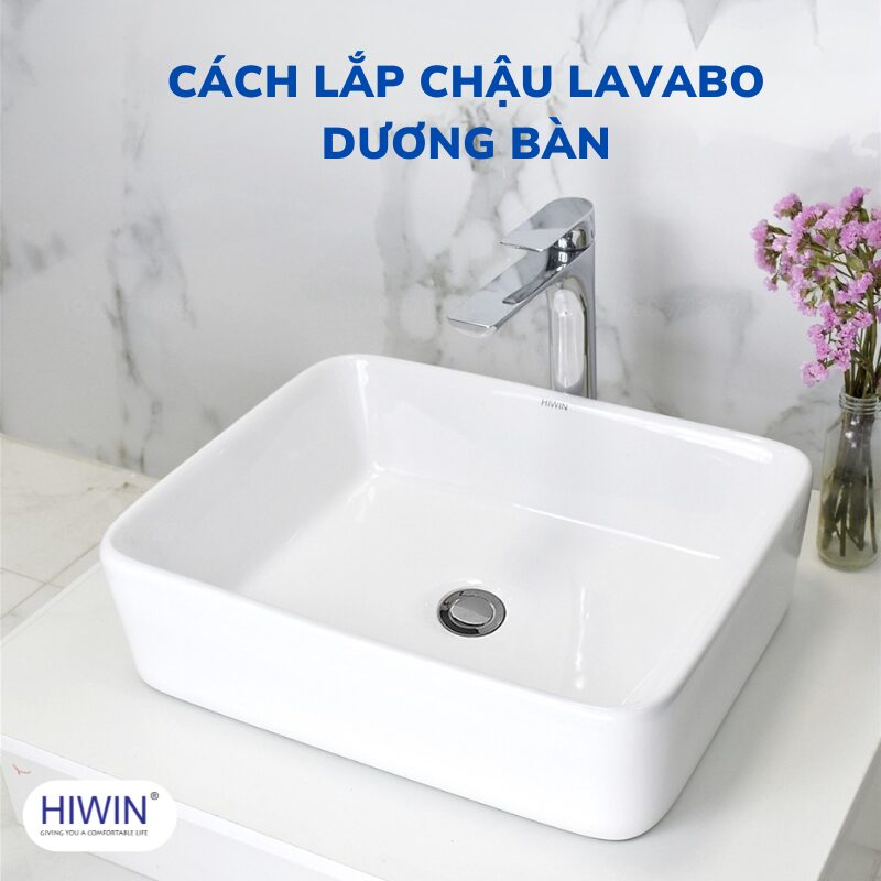 Cách lắp đặt chậu rửa mặt lavabo dương bàn đơn giản