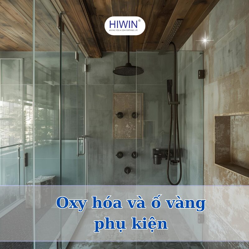 Phụ kiện cabin tắm kính bị oxy hóa, ố vàng ,cặn canxi bám