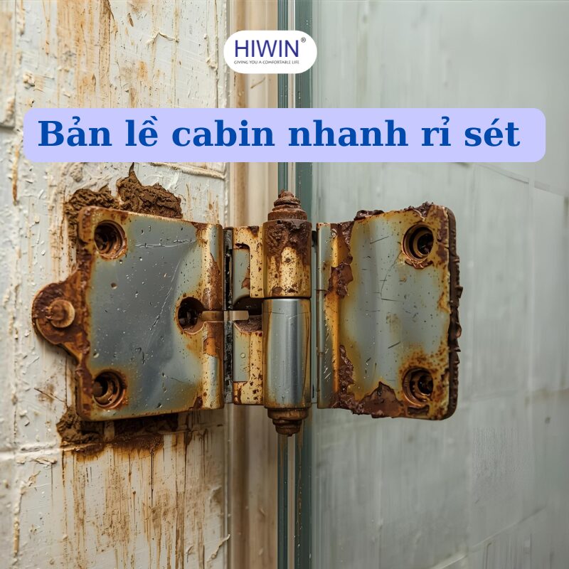 Bản lề cabin tắm kính nhanh rỉ sét – Nguyên nhân: chất liệu kém, thiếu bảo dưỡng