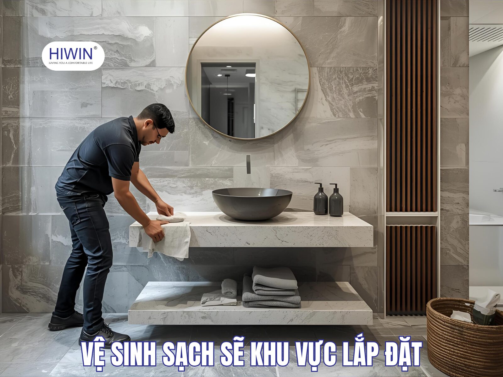 Vệ sinh sạch sẽ khu vực lắp đặt để đảm bảo tính thẩm mỹ