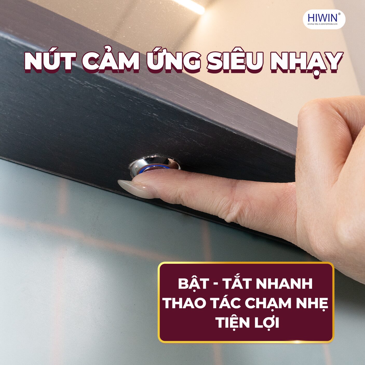 Nút cảm ứng giúp bật tắt chỉnh ánh sáng tùy theo như cầu sử dụng