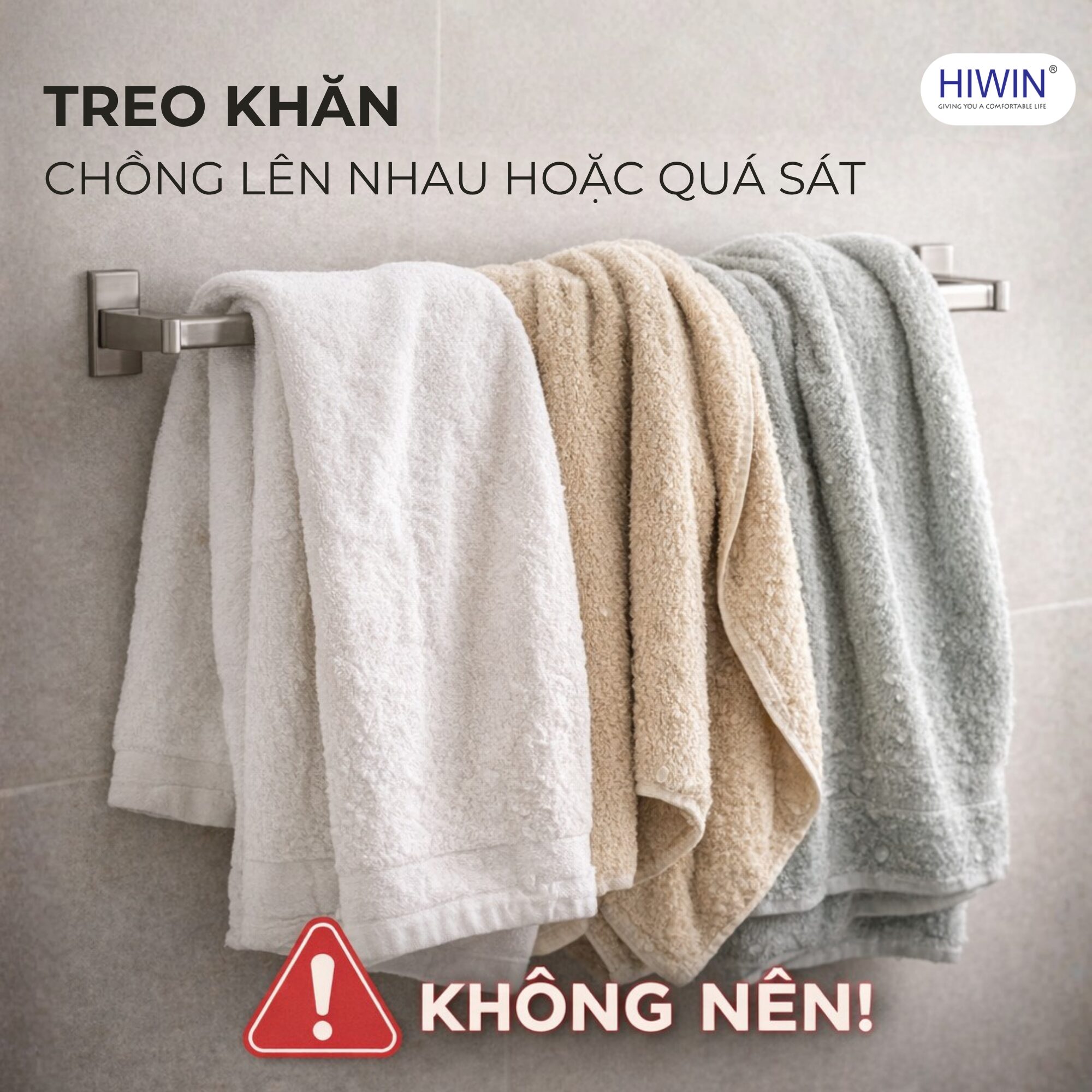 Treo nhiều khăn chồng lên nhau làm khăn khó khô và dễ phát sinh vi khuẩn